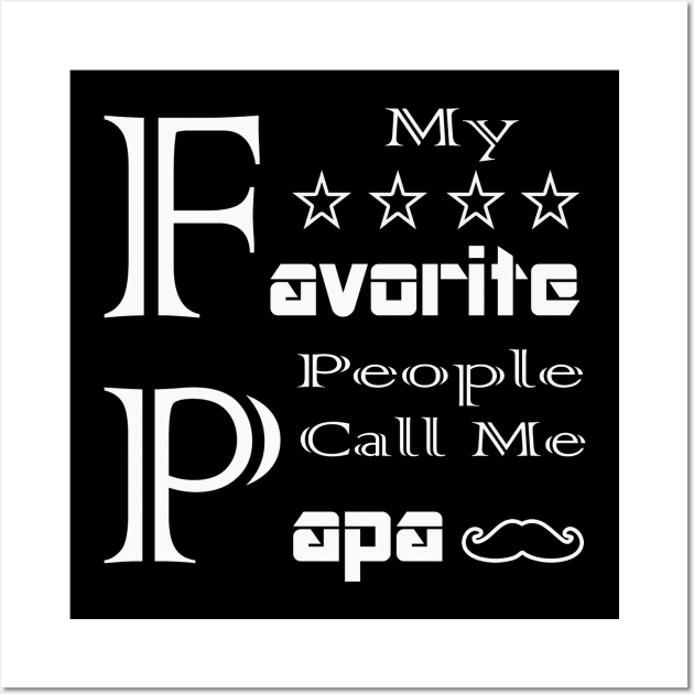 Mens My Favorite People Call Me Papa T Shirt Funny Father Tee for Guys T-Shirt Wall Art by Amazin Store 